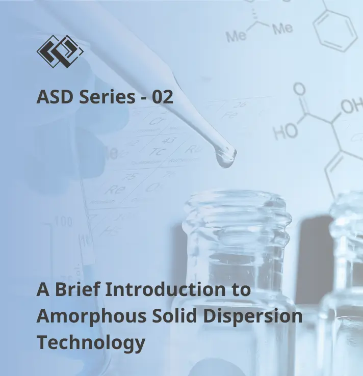 A Brief Introduction to Amorphous Solid Dispersion Technology
