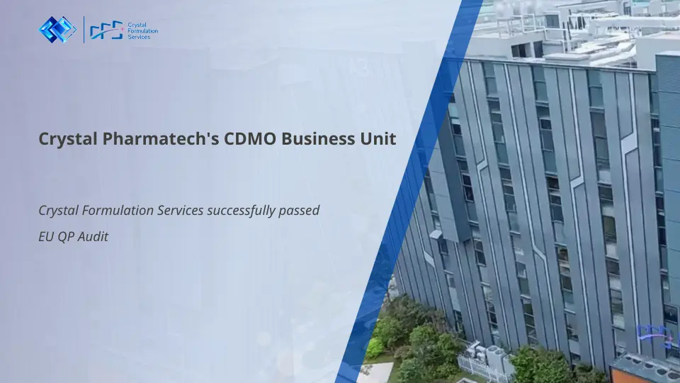 Crystal Pharmatech's CDMO Business Unit - Crystal Formulations Services Successfully Passed EU QP Audit