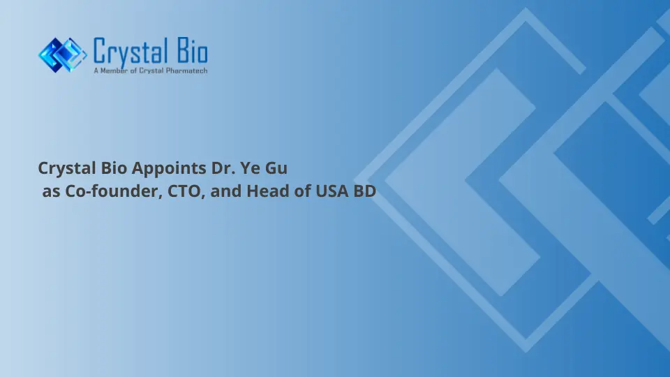 Crystal Bio Appoints Dr. Ye Gu as Co-founder, CTO, and Head of USA BD