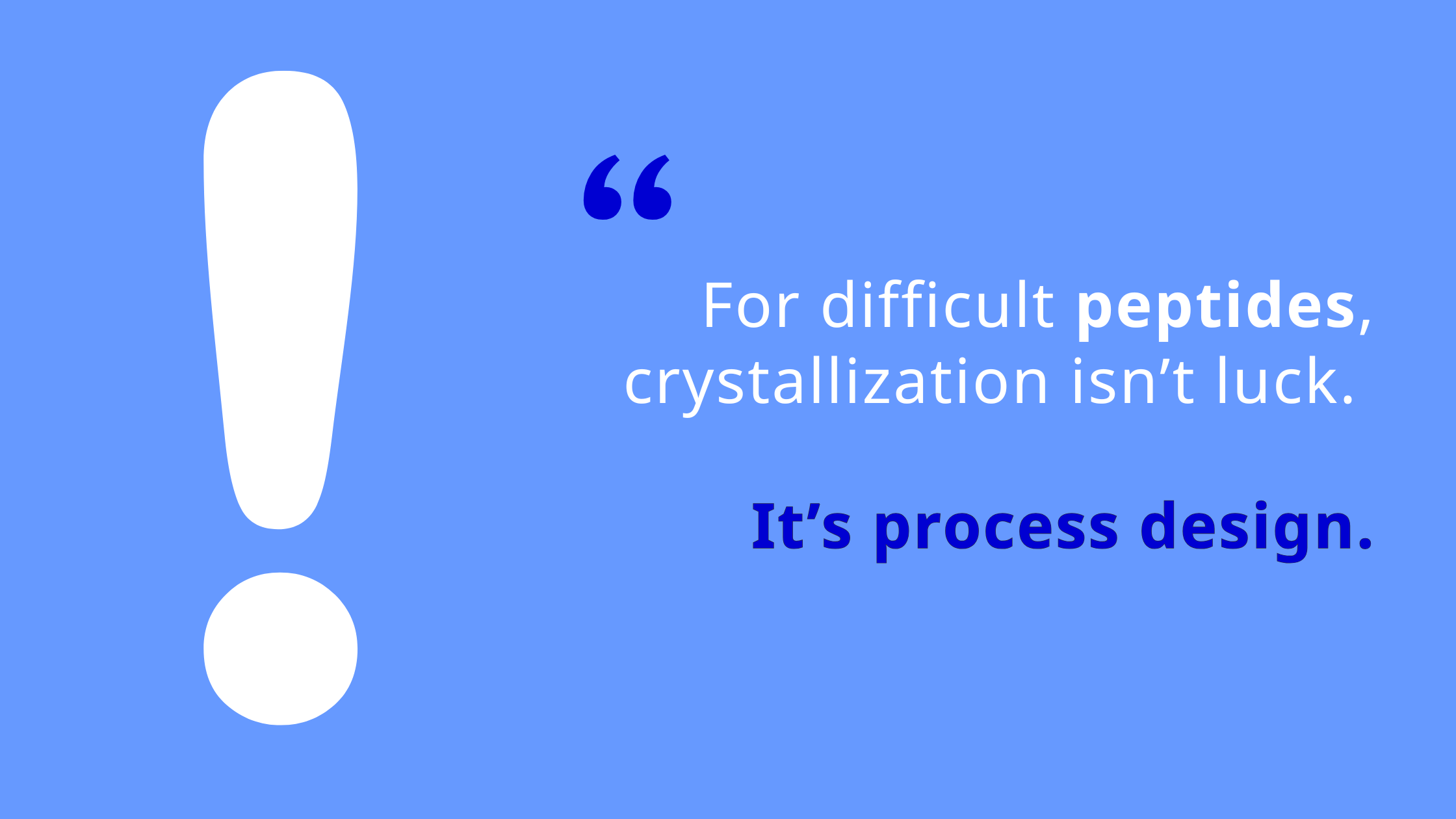 For difficult peptides, crystallization isn’t luck. It’s process design. For difficult peptides, crystallization isn’t luck. It’s process design.