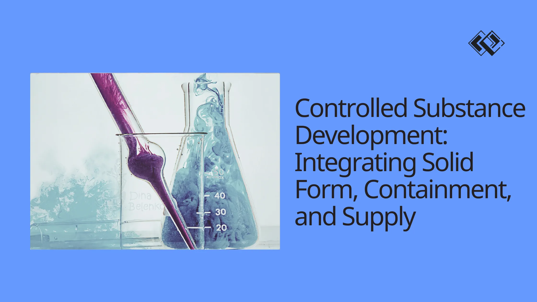 Developing Controlled Substances in CMC: Where Solid Form, Containment, and Supply Planning Intersect